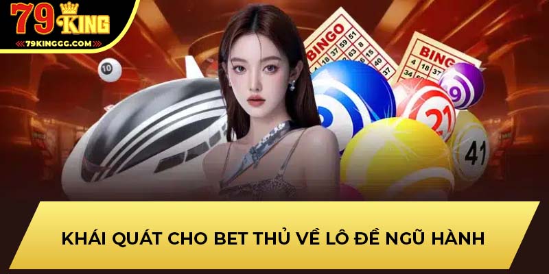 Khái quát cho bet thủ về lô đề ngũ hành