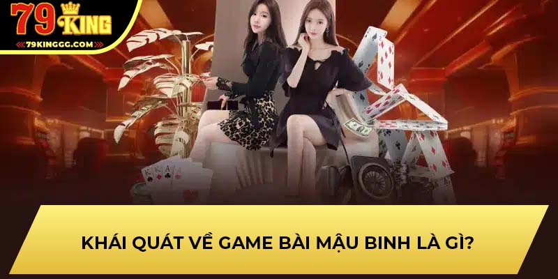 Khái quát về game bài mậu binh là gì?