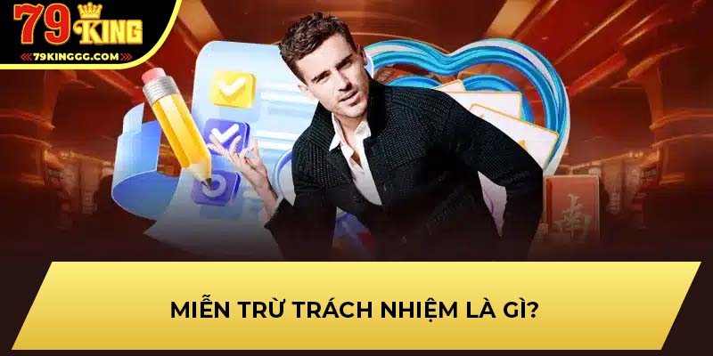 Miễn trừ trách nhiệm là gì?