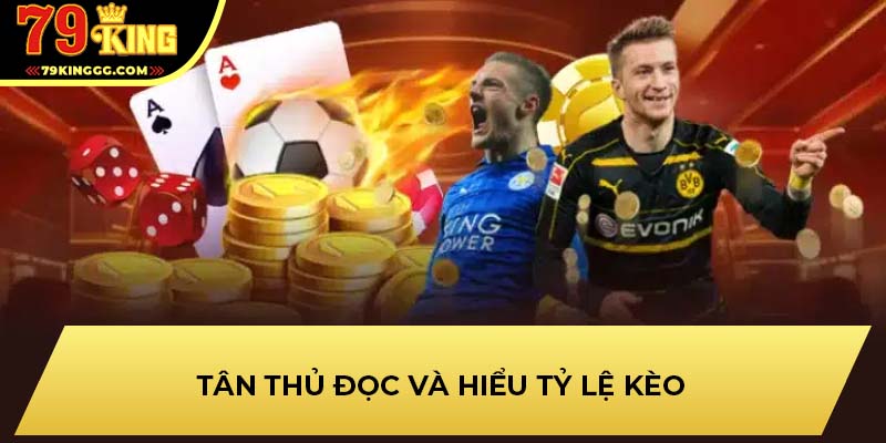 Tân thủ đọc và hiểu tỷ lệ kèo