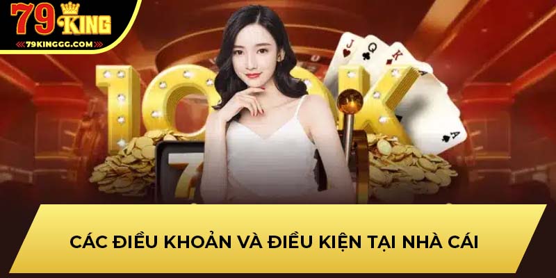 Các điều khoản và điều kiện tại nhà cái