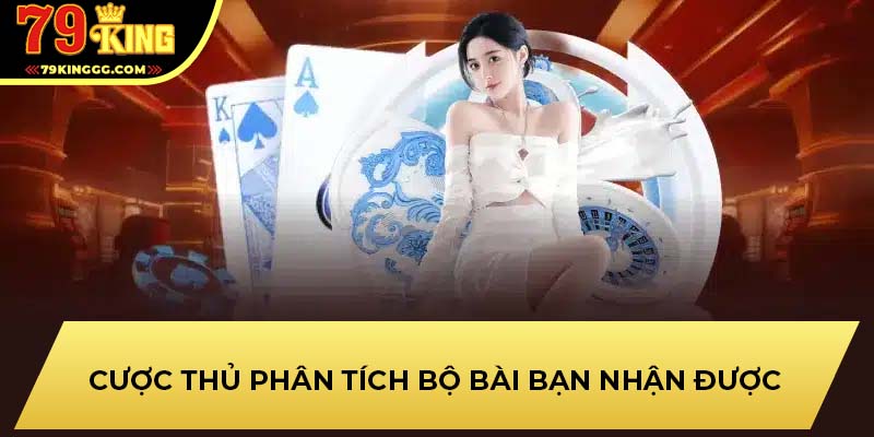 Cược thủ phân tích bộ bài bạn nhận được