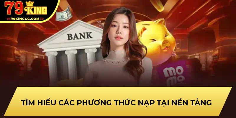 Tìm hiểu các phương thức nạp tại nền tảng
