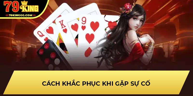 Cách khắc phục khi gặp sự cố
