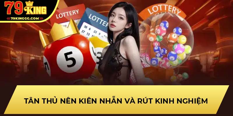 Tân thủ nên kiên nhẫn và rút kinh nghiệm